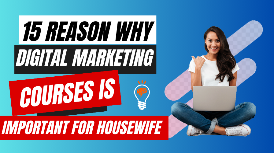 15 Reason Why Digital Marketing Courses is Important for Housewife